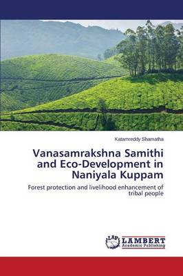 Vanasamrakshna Samithi and Eco-Development in Naniyala Kuppam (Paperback)