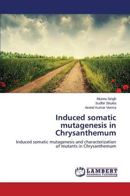 Induced Somatic Mutagenesis in Chrysanthemum (Paperback)