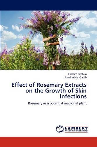 Effect of Rosemary Extracts on the Growth of Skin Infections (Paperback)