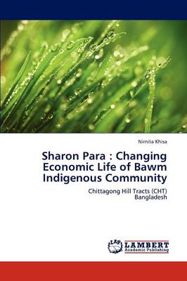 Sharon Para: Changing Economic Life of Bawm Indigenous Community (Paperback)