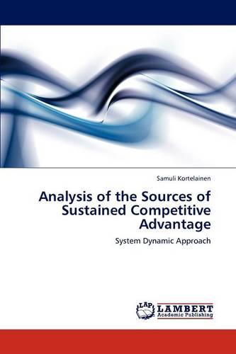 Analysis of the Sources of Sustained Competitive Advantage (Paperback)