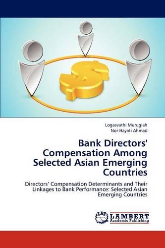 Bank Directors' Compensation Among Selected Asian Emerging Countries (Paperback)