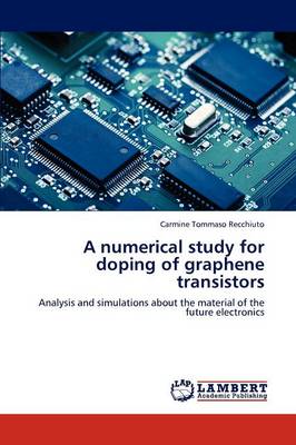 A Numerical Study for Doping of Graphene Transistors (Paperback)
