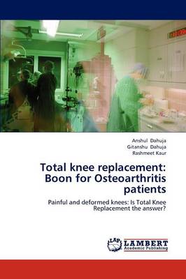 Total Knee Replacement: Boon for Osteoarthritis Patients (Paperback)
