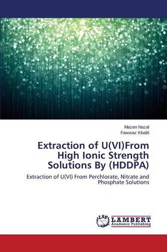Extraction of U(vi)from High Ionic Strength Solutions by (Hddpa) (Paperback)