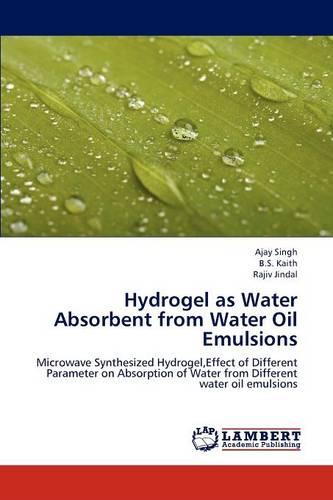 Hydrogel as Water Absorbent from Water Oil Emulsions (Paperback)