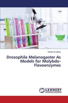 Drosophila Melanogaster as Models for Molybdo-Flavoenzymes (Paperback)