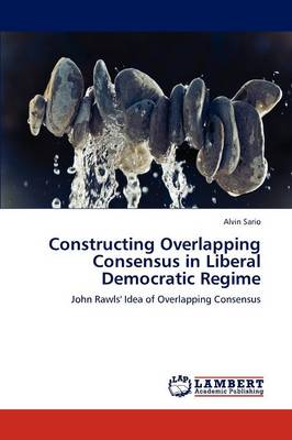 Constructing Overlapping Consensus in Liberal Democratic Regime (Paperback)