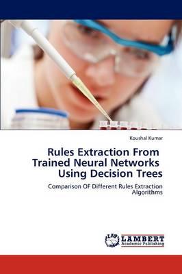 Rules Extraction from Trained Neural Networks Using Decision Trees (Paperback)