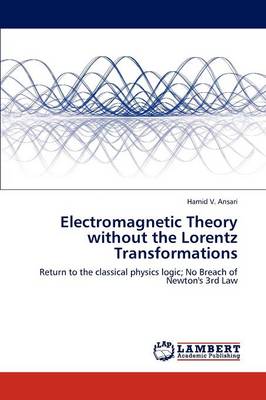 Electromagnetic Theory Without the Lorentz Transformations (Paperback)