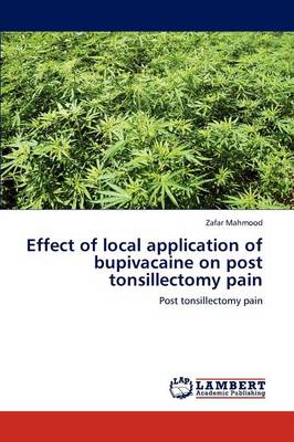 Effect of Local Application of Bupivacaine on Post Tonsillectomy Pain (Paperback)