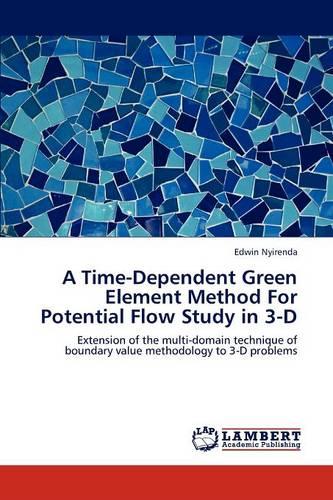 A Time-Dependent Green Element Method for Potential Flow Study in 3-D (Paperback)