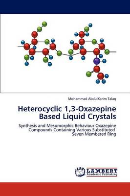 Heterocyclic 1,3-Oxazepine Based Liquid Crystals (Paperback)