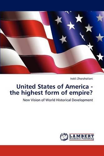 United States of America - The Highest Form of Empire? (Paperback)