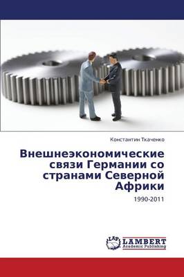Vneshneekonomicheskie Svyazi Germanii So Stranami Severnoy Afriki (Paperback)