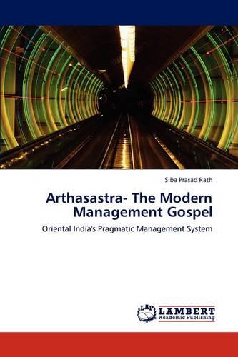 Arthasastra- The Modern Management Gospel (Paperback)