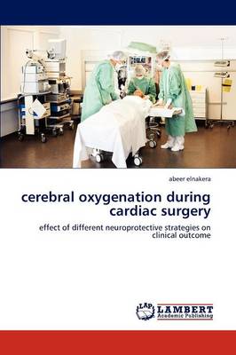 Cerebral Oxygenation During Cardiac Surgery (Paperback)