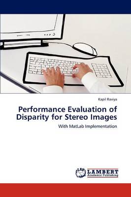 Performance Evaluation of Disparity for Stereo Images (Paperback)
