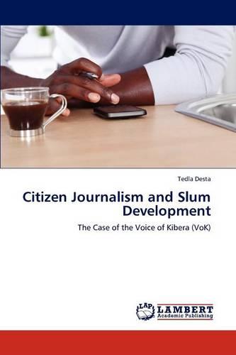Citizen Journalism and Slum Development (Paperback)