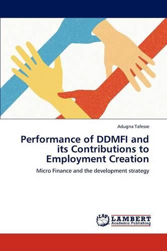 Performance of Ddmfi and Its Contributions to Employment Creation (Paperback)