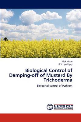 Biological Control of Damping-Off of Mustard by Trichoderma (Paperback)