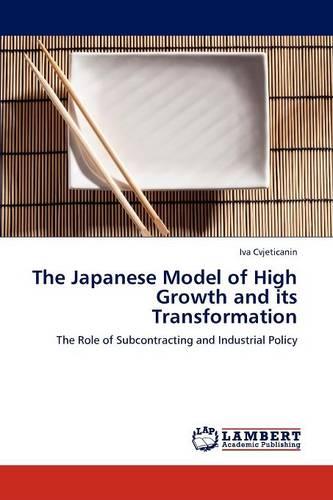 The Japanese Model of High Growth and Its Transformation (Paperback)