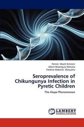 Seroprevalence of Chikungunya Infection in Pyretic Children (Paperback)