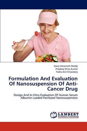 Formulation and Evaluation of Nanosuspension of Anti-Cancer Drug (Paperback)