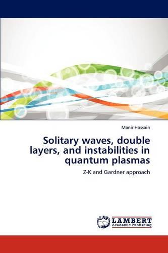 Solitary Waves, Double Layers, and Instabilities in Quantum Plasmas (Paperback)