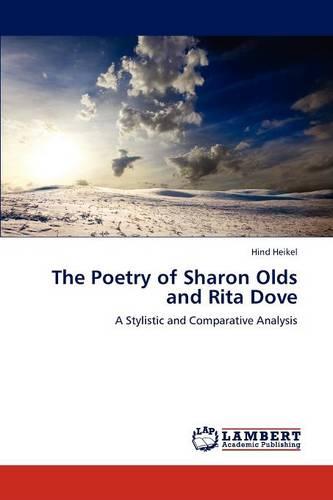 The Poetry of Sharon Olds and Rita Dove (Paperback)