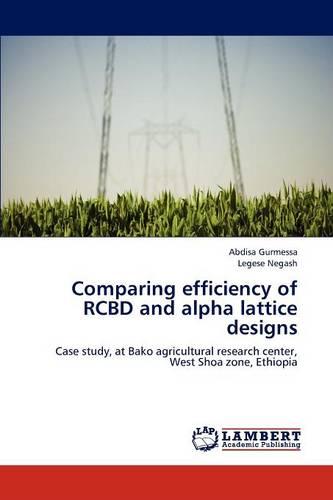 Comparing Efficiency of Rcbd and Alpha Lattice Designs (Paperback)