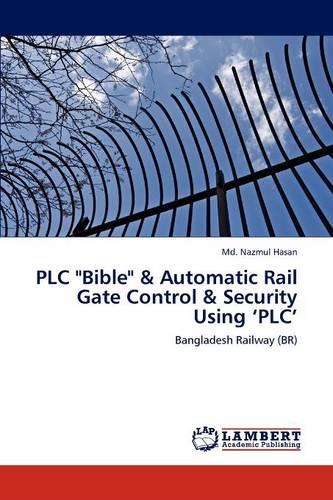 Plc Bible & Automatic Rail Gate Control & Security Using 'Plc' (Paperback)