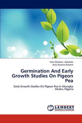 Germination and Early Growth Studies on Pigeon Pea (Paperback)