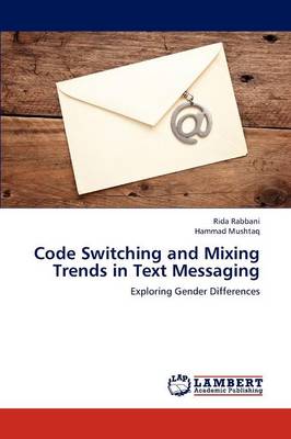 Code Switching and Mixing Trends in Text Messaging (Paperback)