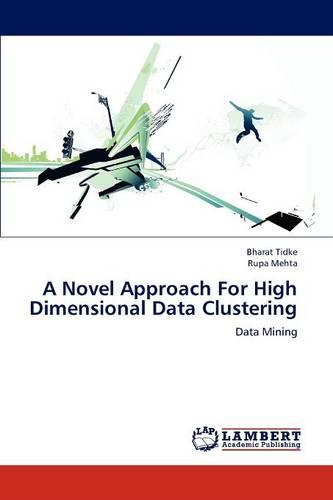 A Novel Approach for High Dimensional Data Clustering (Paperback)