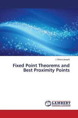 Fixed Point Theorems and Best Proximity Points (Paperback)