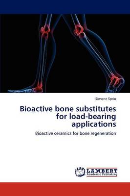 Bioactive Bone Substitutes for Load-Bearing Applications (Paperback)