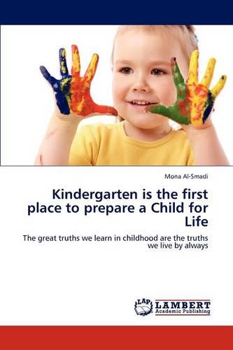 Kindergarten Is the First Place to Prepare a Child for Life (Paperback)