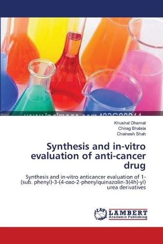 Synthesis and In-Vitro Evaluation of Anti-Cancer Drug (Paperback)