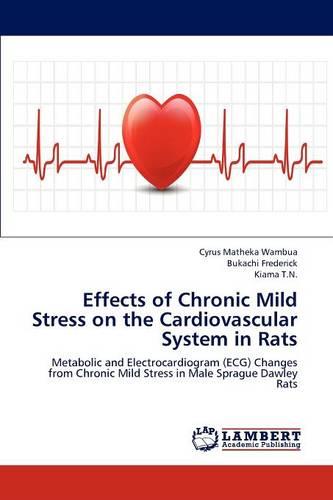 Effects of Chronic Mild Stress on the Cardiovascular System in Rats (Paperback)