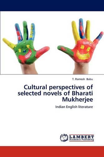 Cultural Perspectives of Selected Novels of Bharati Mukherjee (Paperback)