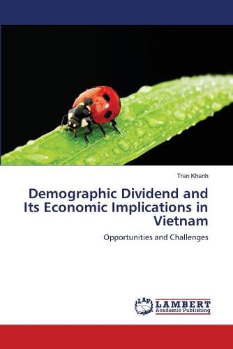 Demographic Dividend and Its Economic Implications in Vietnam (Paperback)