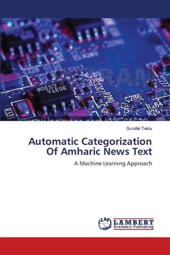 Automatic Categorization of Amharic News Text (Paperback)