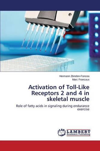 Activation of Toll-Like Receptors 2 and 4 in Skeletal Muscle (Paperback)
