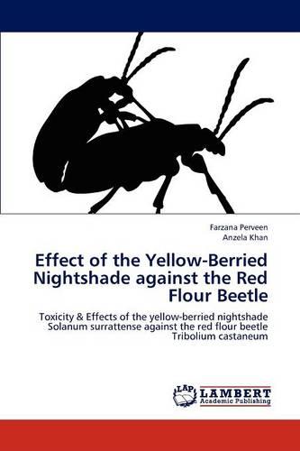 Effect of the Yellow-Berried Nightshade Against the Red Flour Beetle (Paperback)