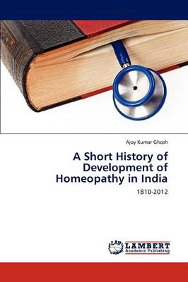 A Short History of Development of Homeopathy in India (Paperback)