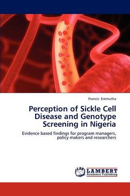 Perception of Sickle Cell Disease and Genotype Screening in Nigeria (Paperback)