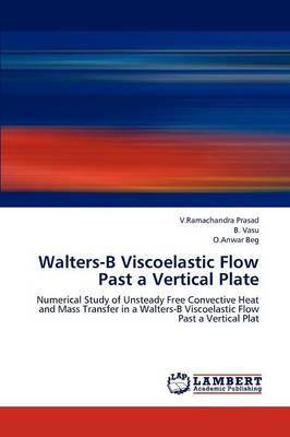 Walters-B Viscoelastic Flow Past a Vertical Plate (Paperback)