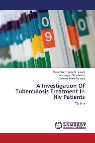 A Investigation of Tuberculosis Treatment in HIV Patients (Paperback)