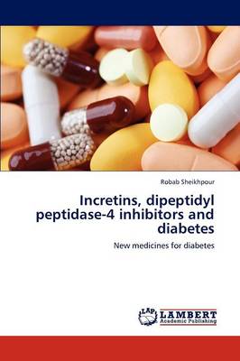 Incretins, Dipeptidyl Peptidase-4 Inhibitors and Diabetes (Paperback)